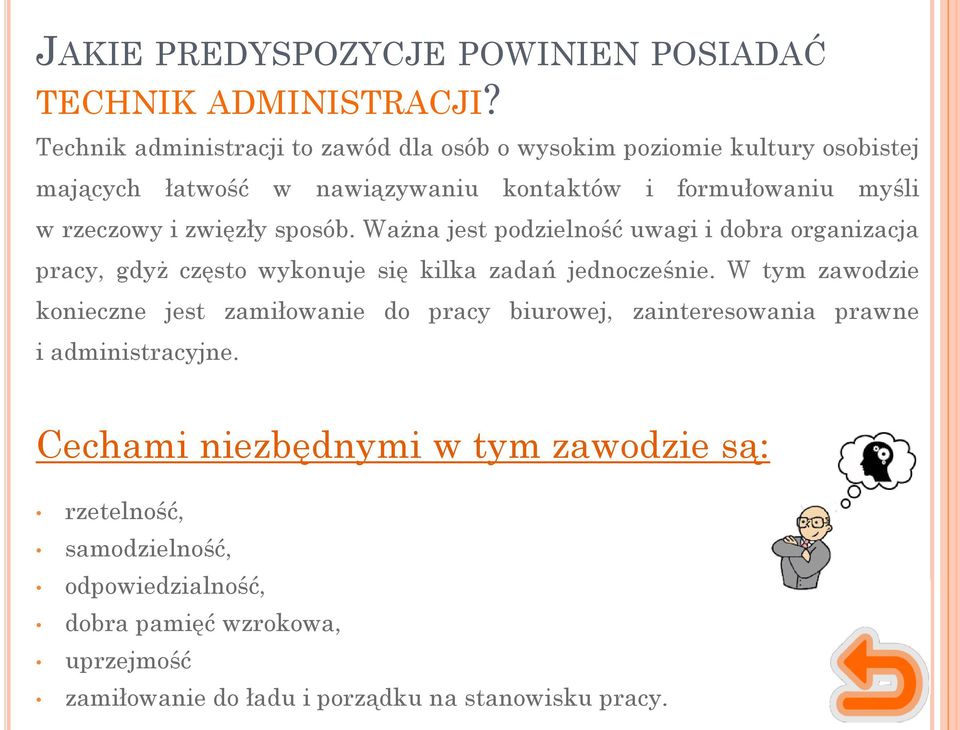 zwięzły sposób. Ważna jest podzielność uwagi i dobra organizacja pracy, gdyż często wykonuje się kilka zadań jednocześnie.