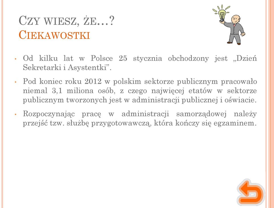 Pod koniec roku 2012 w polskim sektorze publicznym pracowało niemal 3,1 miliona osób, z czego najwięcej