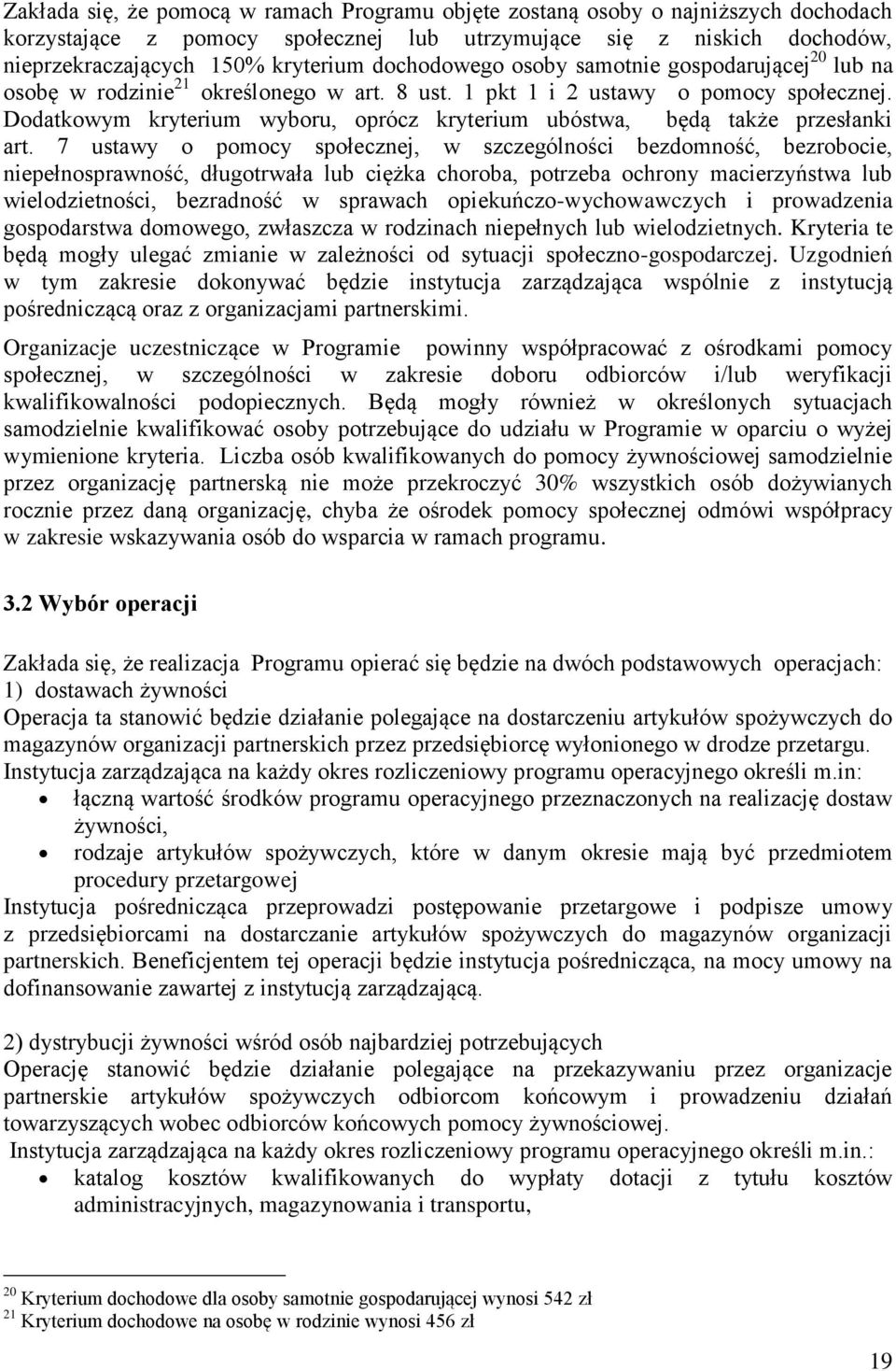 Dodatkowym kryterium wyboru, oprócz kryterium ubóstwa, będą także przesłanki art.