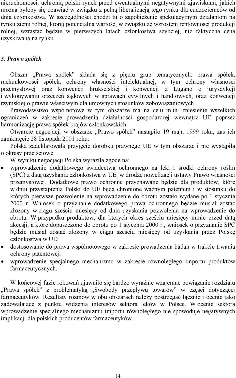 latach członkostwa szybciej, niż faktyczna cena uzyskiwana na rynku. 5.