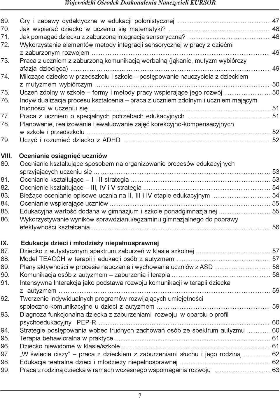 .. 49 7 Praca z uczniem z zaburzoną komunikacją werbalną (jąkanie, mutyzm wybiórczy, afazja dziecięca).