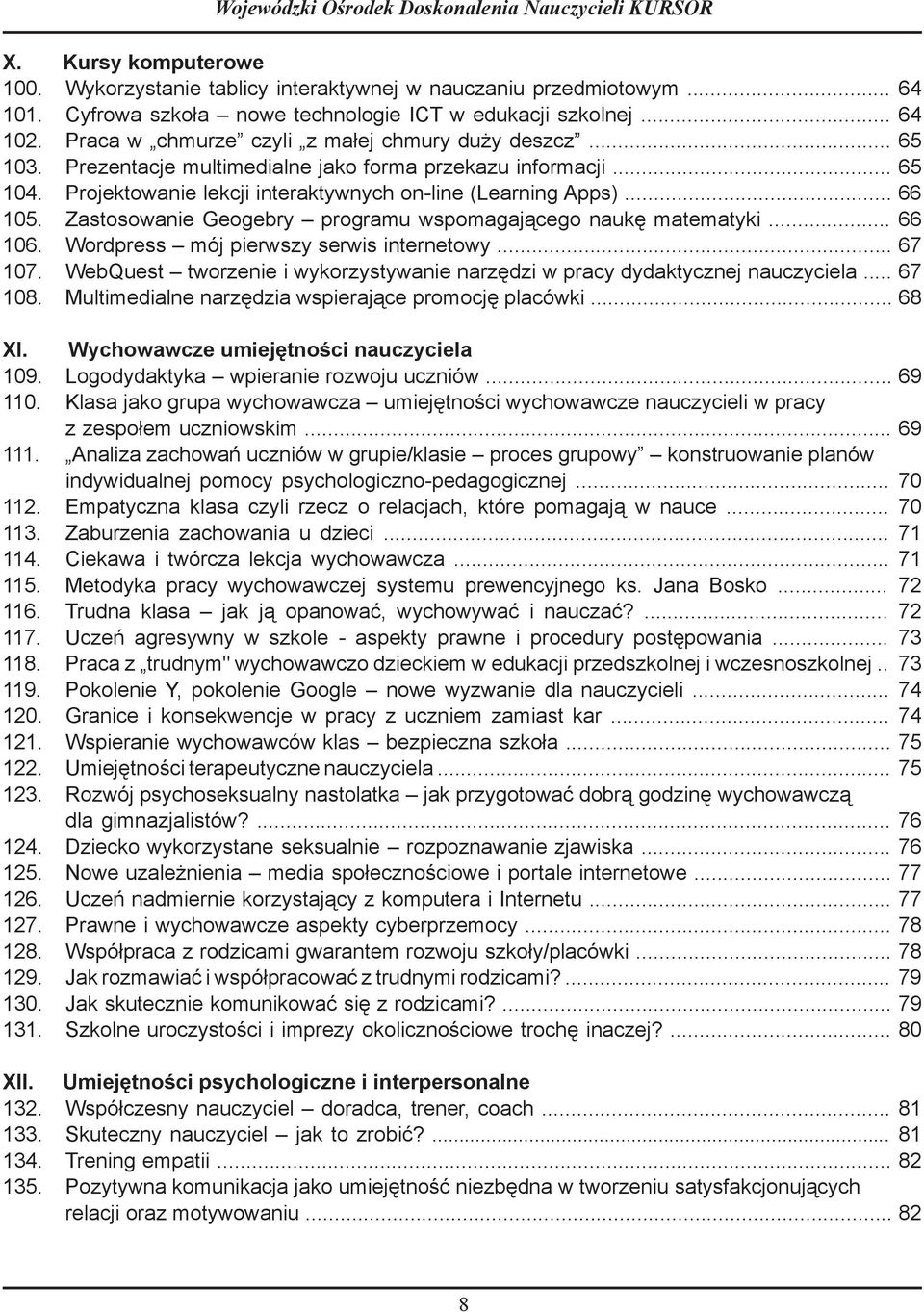 .. 5 10 Projektowanie lekcji interaktywnych on-line (Learning Apps)... 10 Zastosowanie Geogebry programu wspomagającego naukę matematyki... 10. Wordpress mój pierwszy serwis internetowy... 7 107.