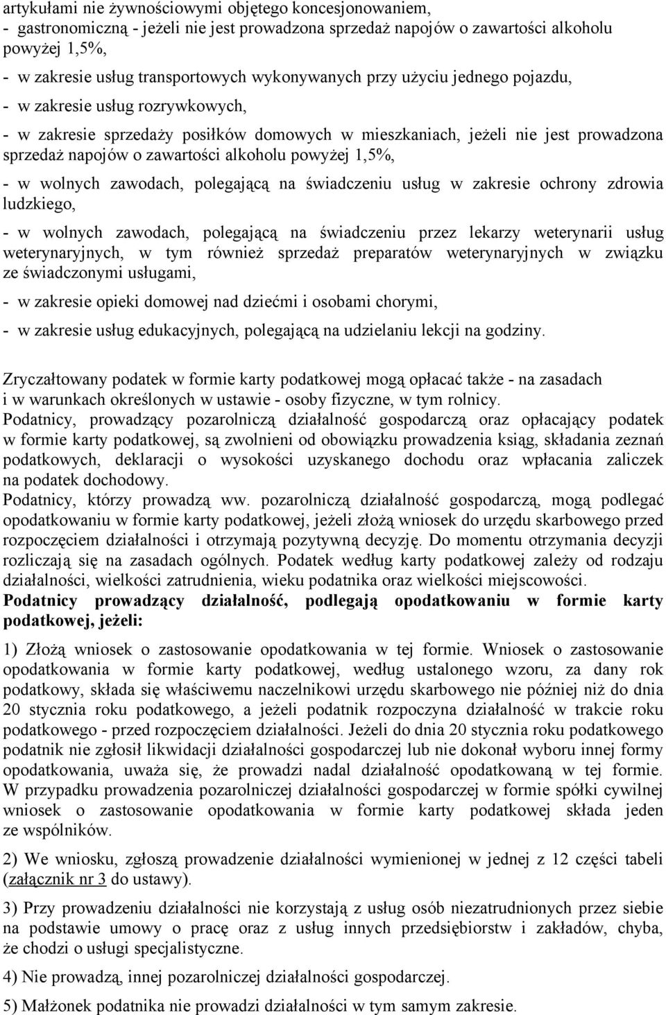 powyżej 1,5%, - w wolnych zawodach, polegającą na świadczeniu usług w zakresie ochrony zdrowia ludzkiego, - w wolnych zawodach, polegającą na świadczeniu przez lekarzy weterynarii usług