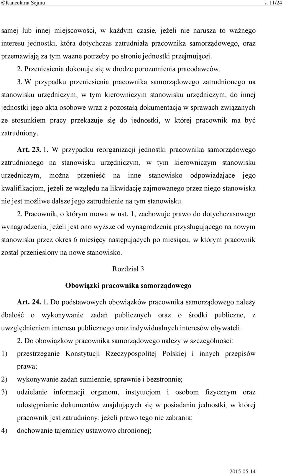 stronie jednostki przejmującej. 2. Przeniesienia dokonuje się w drodze porozumienia pracodawców. 3.