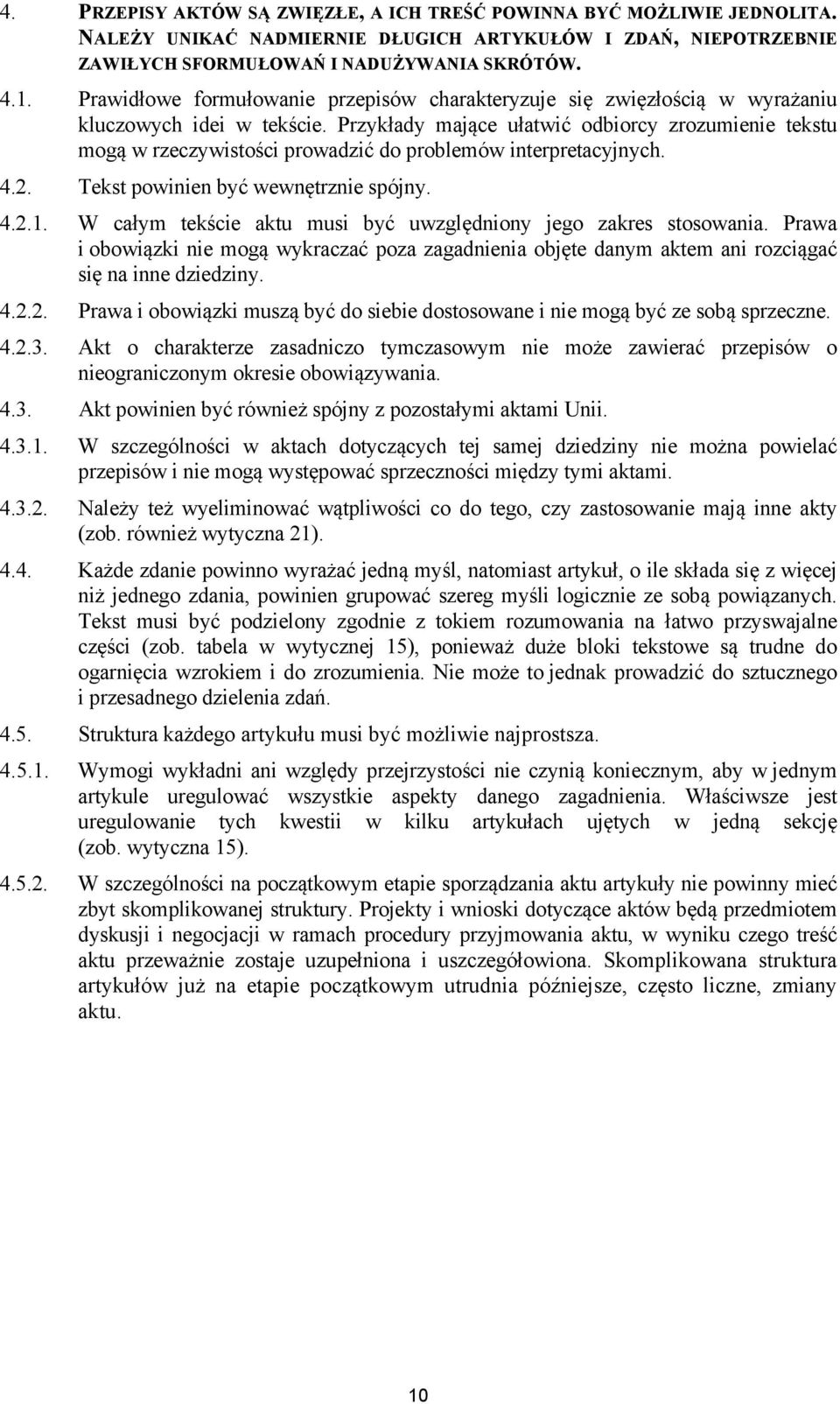 Przykłady mające ułatwić odbiorcy zrozumienie tekstu mogą w rzeczywistości prowadzić do problemów interpretacyjnych. 4.2. Tekst powinien być wewnętrznie spójny. 4.2.1.