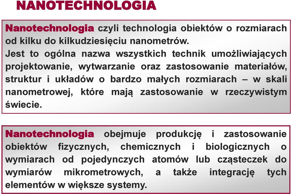 małych rozmiarach w skali nanometrowej, które mają zastosowanie w rzeczywistym świecie.