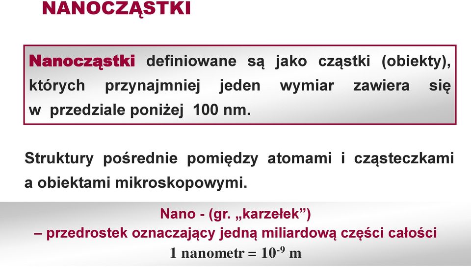 Struktury pośrednie pomiędzy atomami i cząsteczkami a obiektami mikroskopowymi.