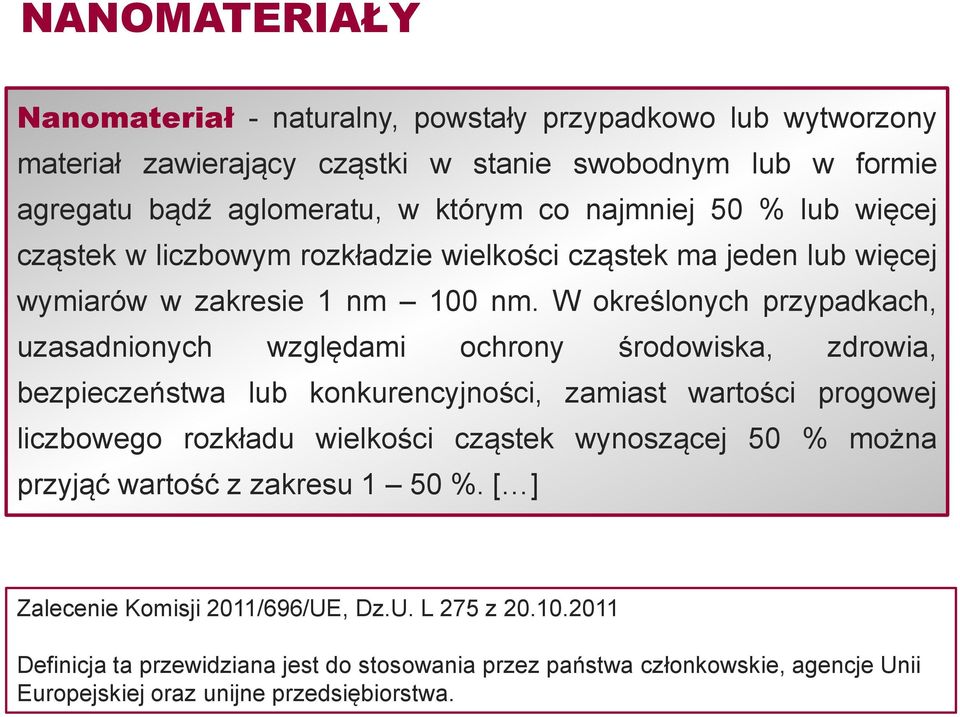 W określonych przypadkach, uzasadnionych względami ochrony środowiska, zdrowia, bezpieczeństwa lub konkurencyjności, zamiast wartości progowej liczbowego rozkładu wielkości cząstek