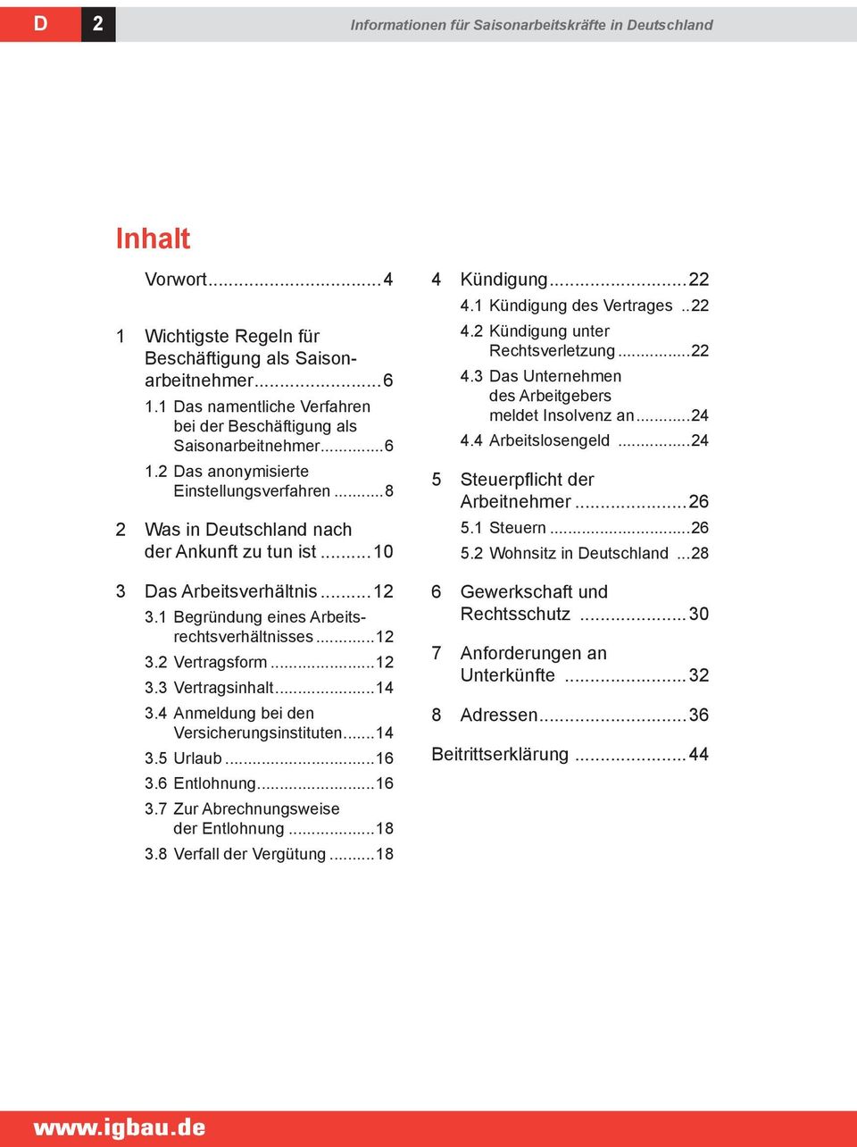 ..10 3 Das Arbeitsverhältnis...12 3.1 Begründung eines Arbeitsrechtsverhältnisses...12 3.2 Vertragsform...12 3.3 Vertragsinhalt...14 3.4 Anmeldung bei den Versicherungsinstituten...14 3.5 Urlaub...16 3.