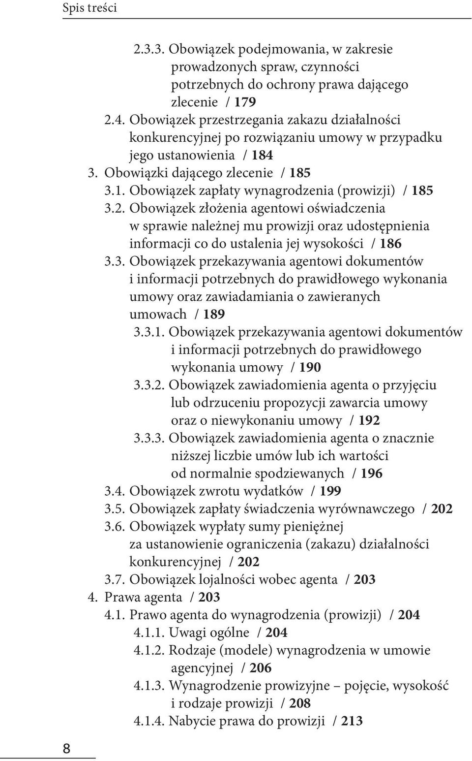 2. Obowiązek złożenia agentowi oświadczenia w sprawie należnej mu prowizji oraz udostępnienia informacji co do ustalenia jej wysokości / 186 3.