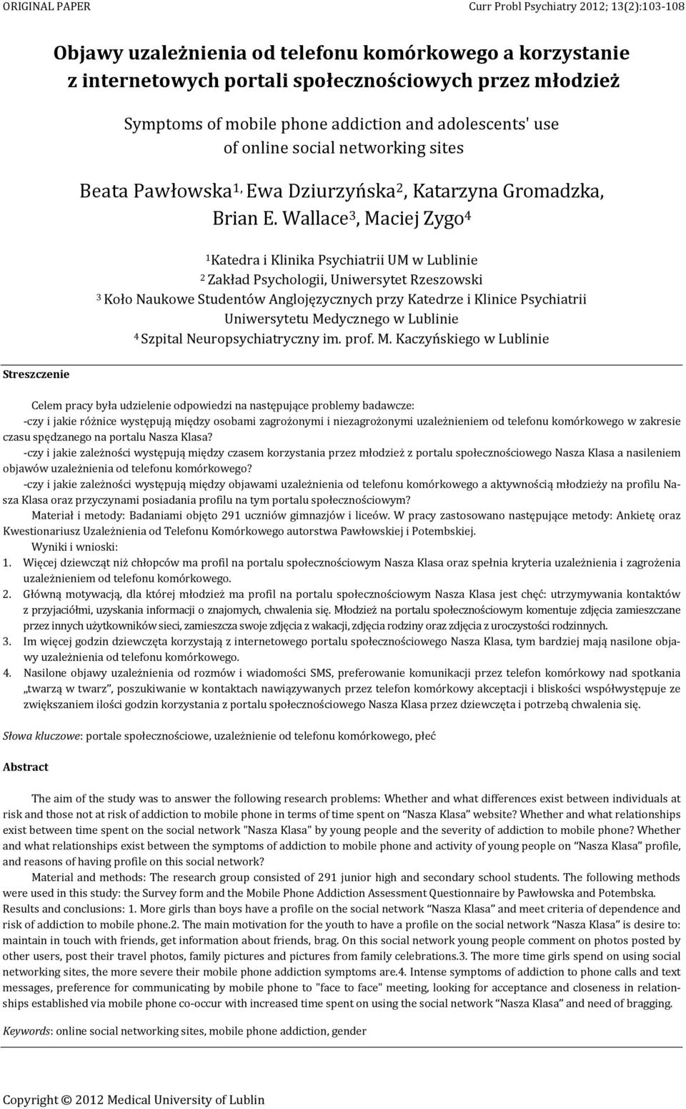 Wallace 3, Maciej Zygo 4 1 Katedra i Klinika Psychiatrii UM w Lublinie 2 Zakład Psychologii, Uniwersytet Rzeszowski 3 Koło Naukowe Studentów Anglojęzycznych przy Katedrze i Klinice Psychiatrii