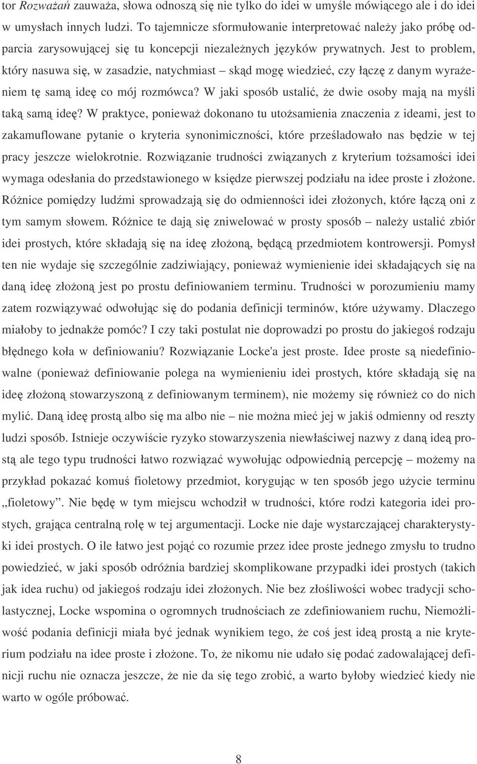 Jest to problem, który nasuwa si, w zasadzie, natychmiast skd mog wiedzie, czy łcz z danym wyraeniem t sam ide co mój rozmówca? W jaki sposób ustali, e dwie osoby maj na myli tak sam ide?