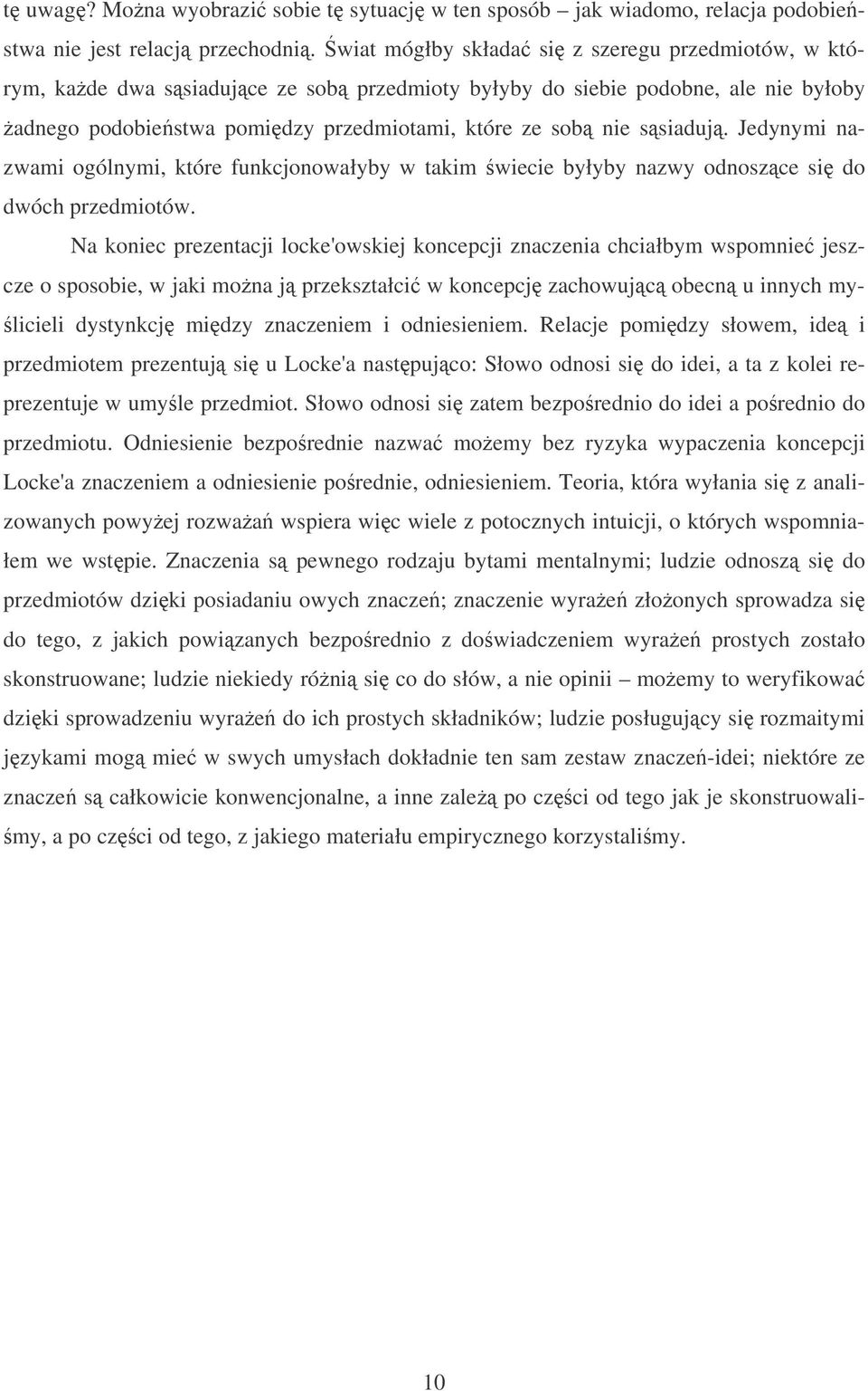 Jedynymi nazwami ogólnymi, które funkcjonowałyby w takim wiecie byłyby nazwy odnoszce si do dwóch przedmiotów.