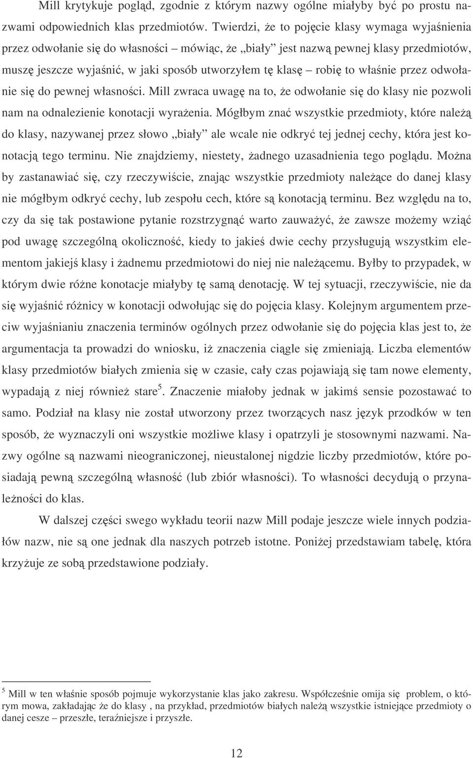 przez odwołanie si do pewnej własnoci. Mill zwraca uwag na to, e odwołanie si do klasy nie pozwoli nam na odnalezienie konotacji wyraenia.