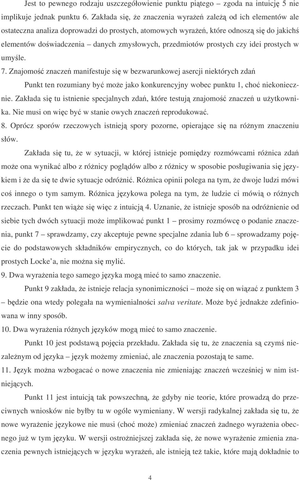 prostych czy idei prostych w umyle. 7. Znajomo znacze manifestuje si w bezwarunkowej asercji niektórych zda Punkt ten rozumiany by moe jako konkurencyjny wobec punktu 1, cho niekoniecznie.