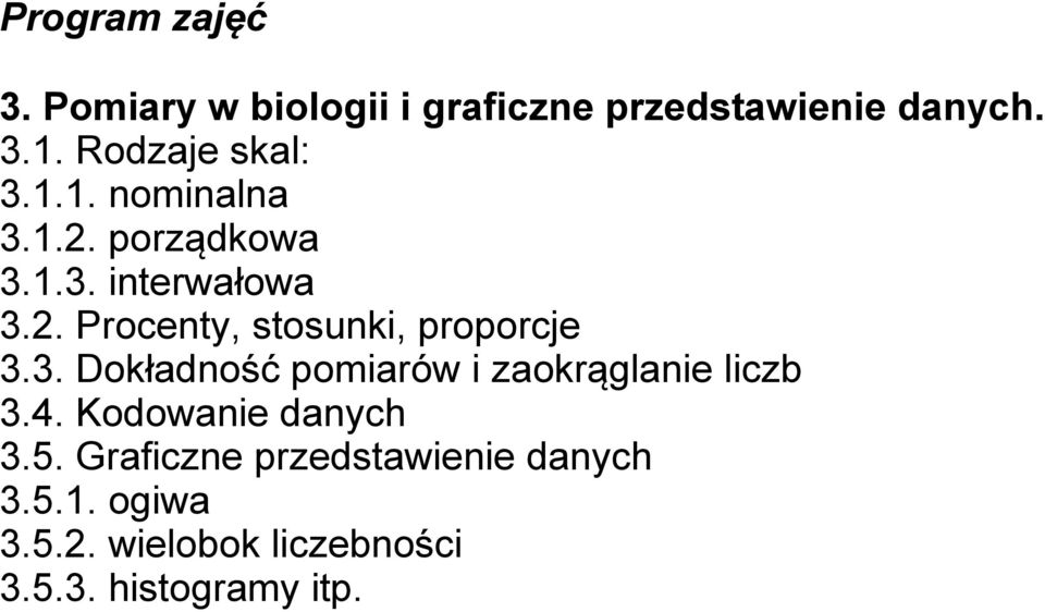 3. Dokładność pomiarów i zaokrąglanie liczb 3.4. Kodowanie danych 3.5.