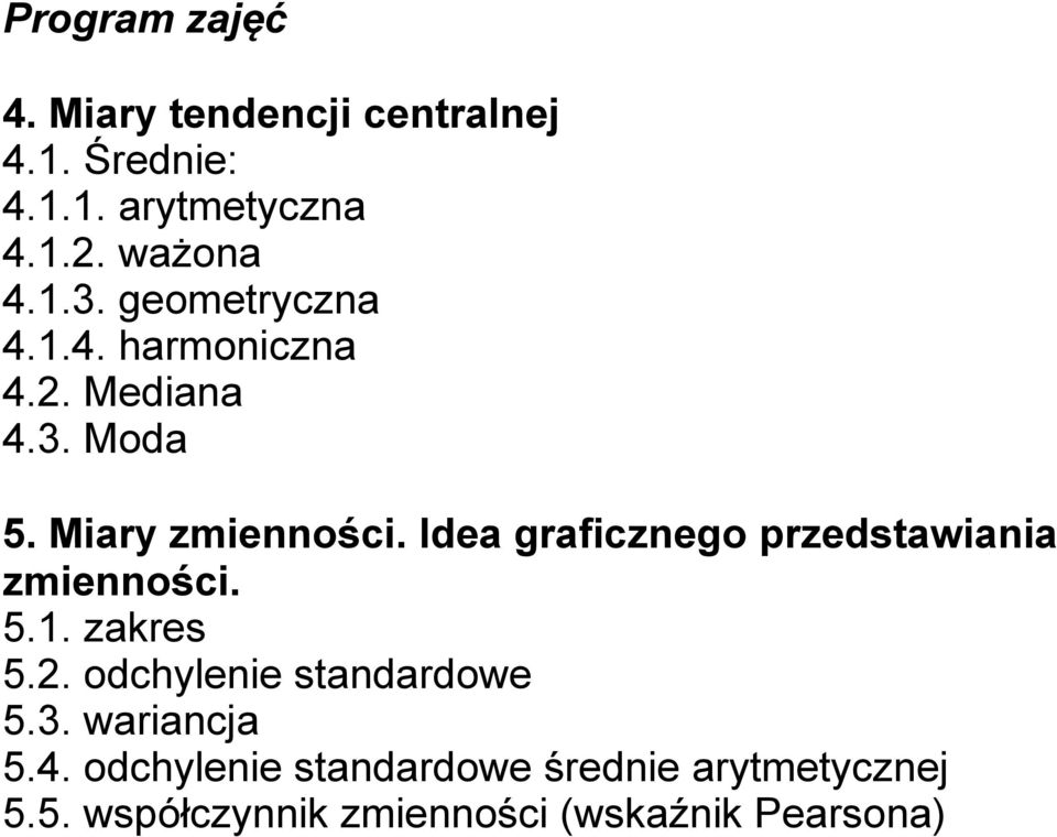 Idea graficznego przedstawiania zmienności. 5.1. zakres 5.2. odchylenie standardowe 5.3.