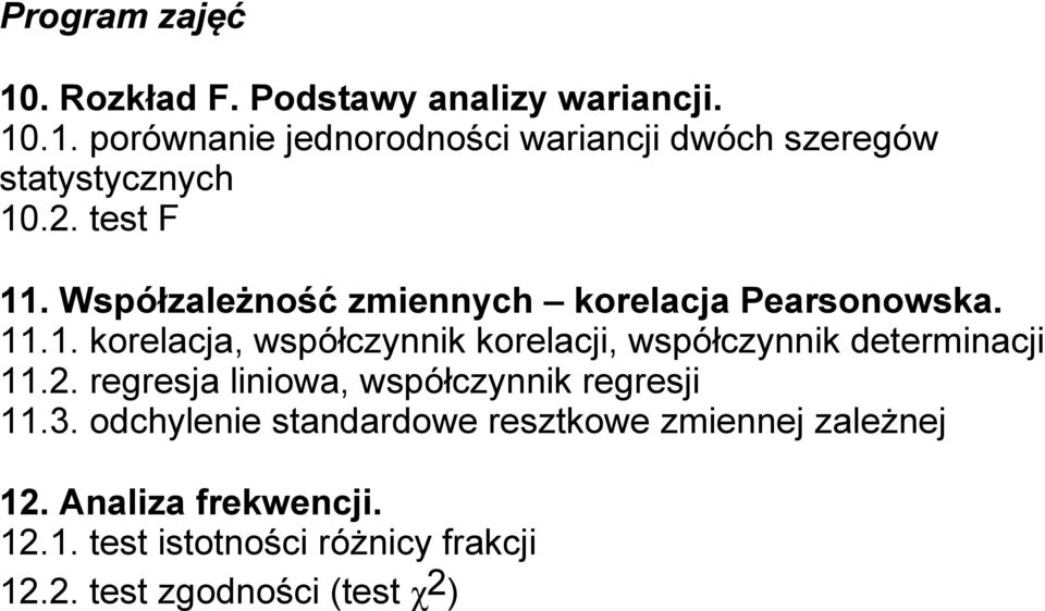 2. regresja liniowa, współczynnik regresji 11.3. odchylenie standardowe resztkowe zmiennej zależnej 12.