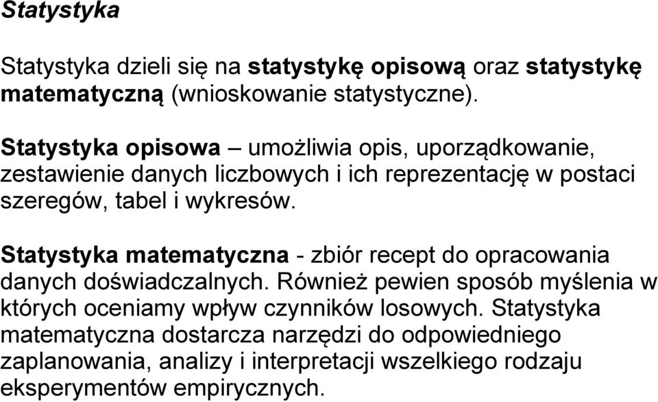 Statystyka matematyczna - zbiór recept do opracowania danych doświadczalnych.