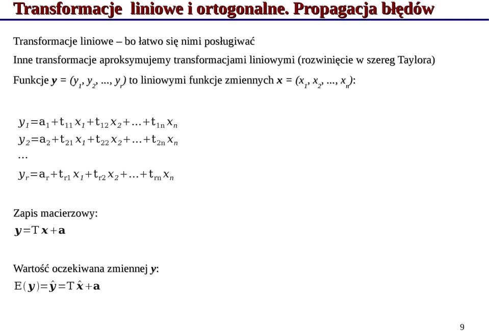 liniowymi (rozwinięcie w szereg Taylora) Funkcje y = (y, y,..., y 1 ) to liniowymi funkcje zmiennych x = (x, x,.