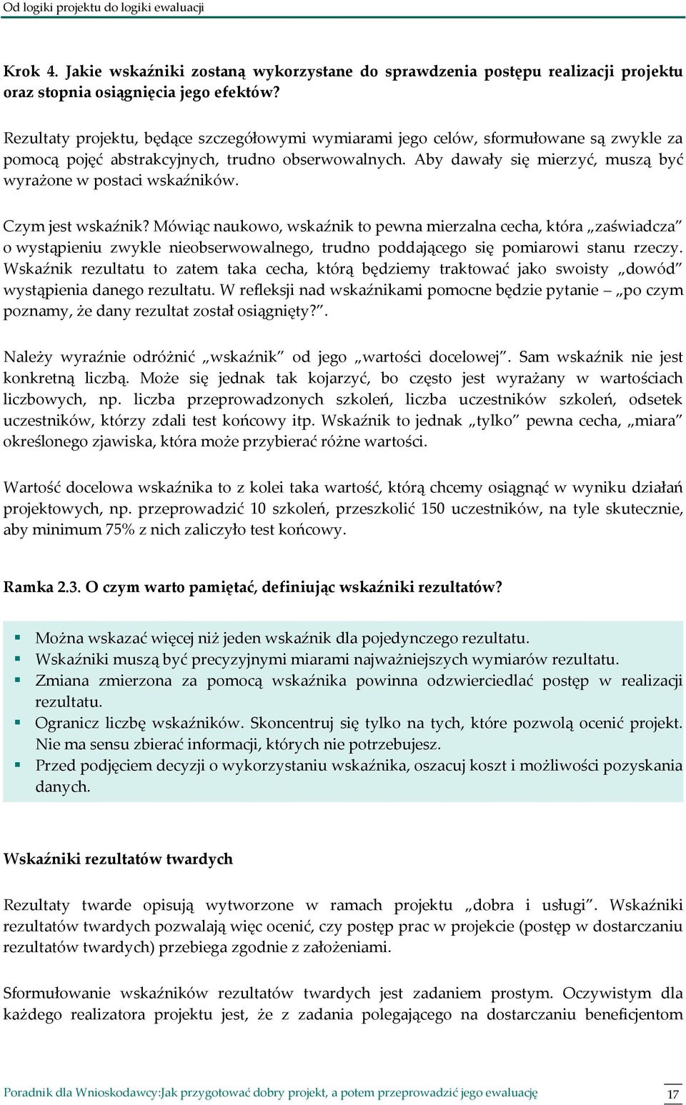 Aby dawały się mierzyć, muszą być wyrażone w postaci wskaźników. Czym jest wskaźnik?