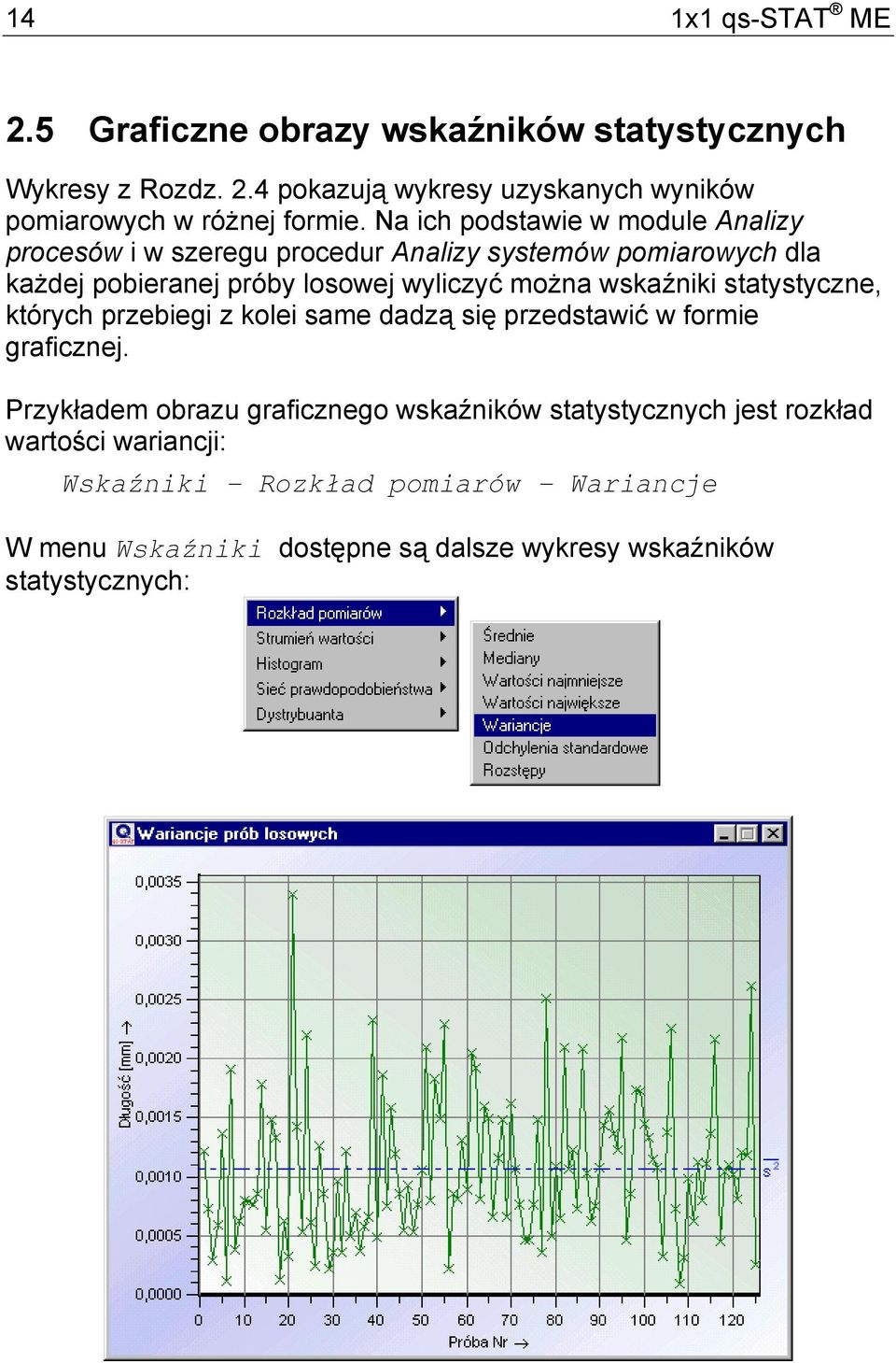 wskaźniki statystyczne, których przebiegi z kolei same dadzą się przedstawić w formie graficznej.