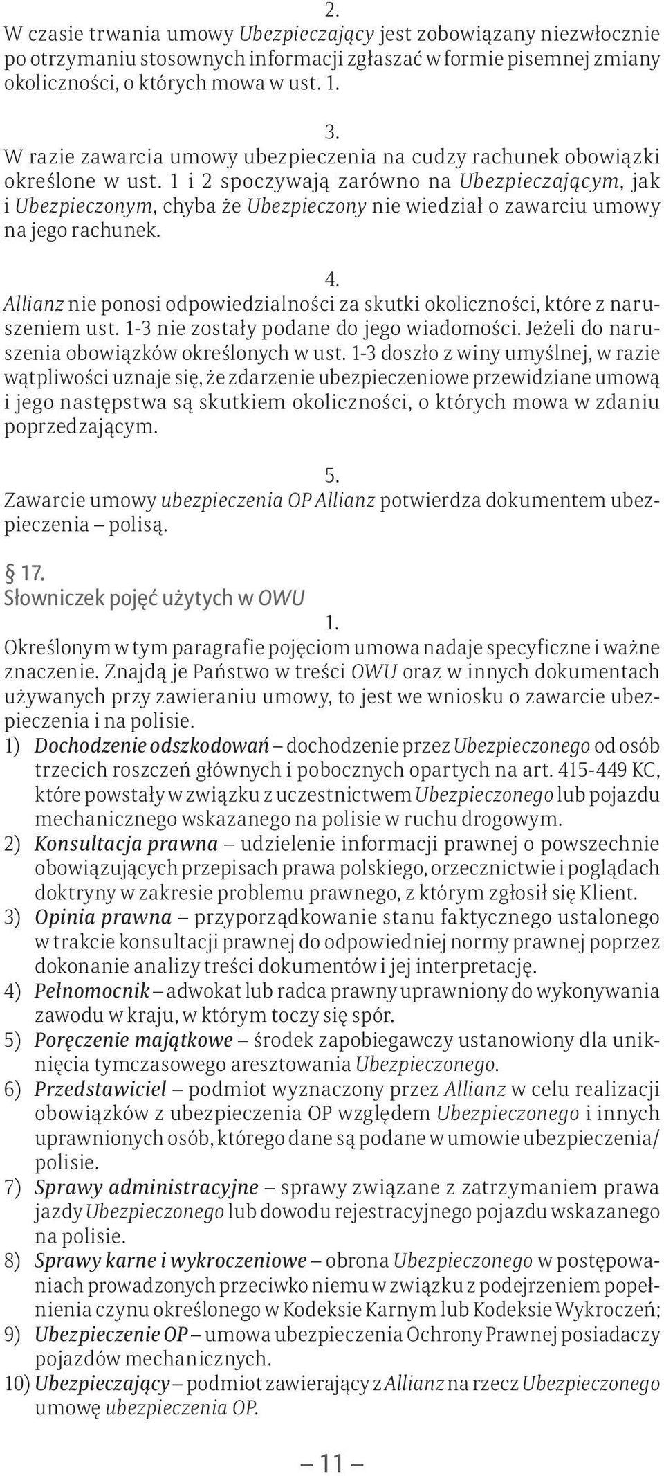 1 i 2 spoczywają zarówno na Ubezpieczającym, jak i Ubezpieczonym, chyba że Ubezpieczony nie wiedział o zawarciu umowy na jego rachunek.