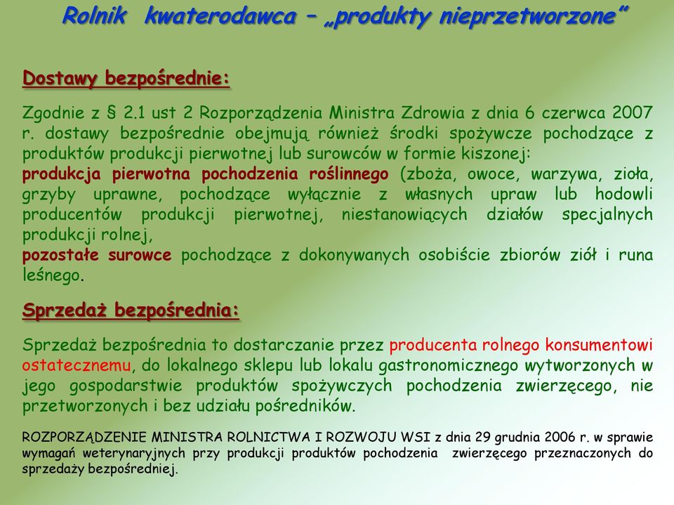 zioła, grzyby uprawne, pochodzące wyłącznie z własnych upraw lub hodowli producentów produkcji pierwotnej, niestanowiących działów specjalnych produkcji rolnej, pozostałe surowce pochodzące z