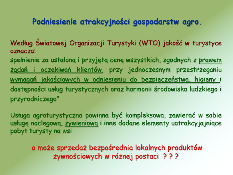 oczekiwań klientów, przy jednoczesnym przestrzeganiu wymagań jakościowych w odniesieniu do bezpieczeństwa, higieny i dostępności usług turystycznych oraz