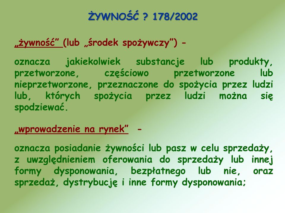 przetworzone lub nieprzetworzone, przeznaczone do spożycia przez ludzi lub, których spożycia przez ludzi można się