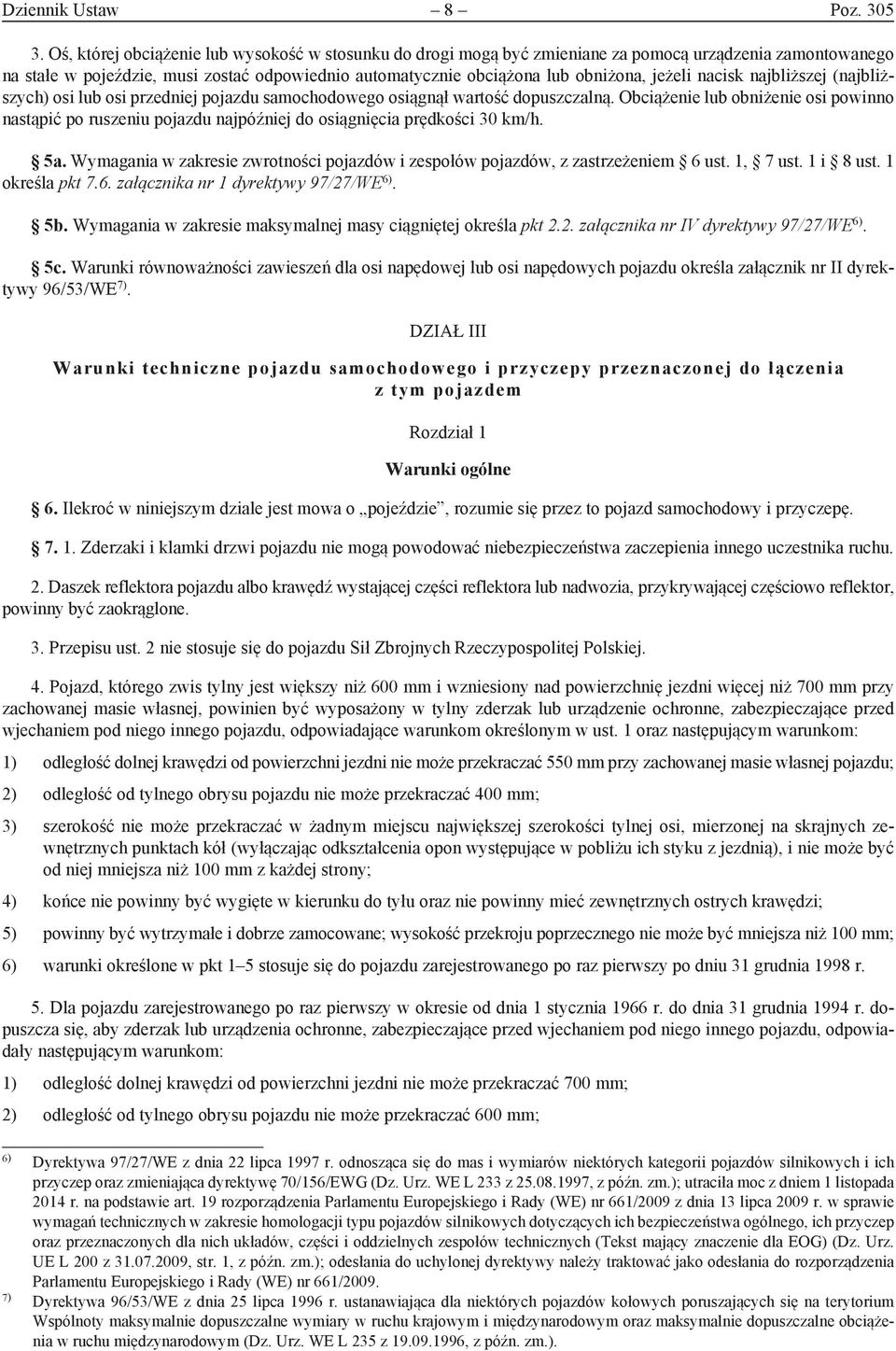 nacisk najbliższej (najbliższych) osi lub osi przedniej pojazdu samochodowego osiągnął wartość dopuszczalną.