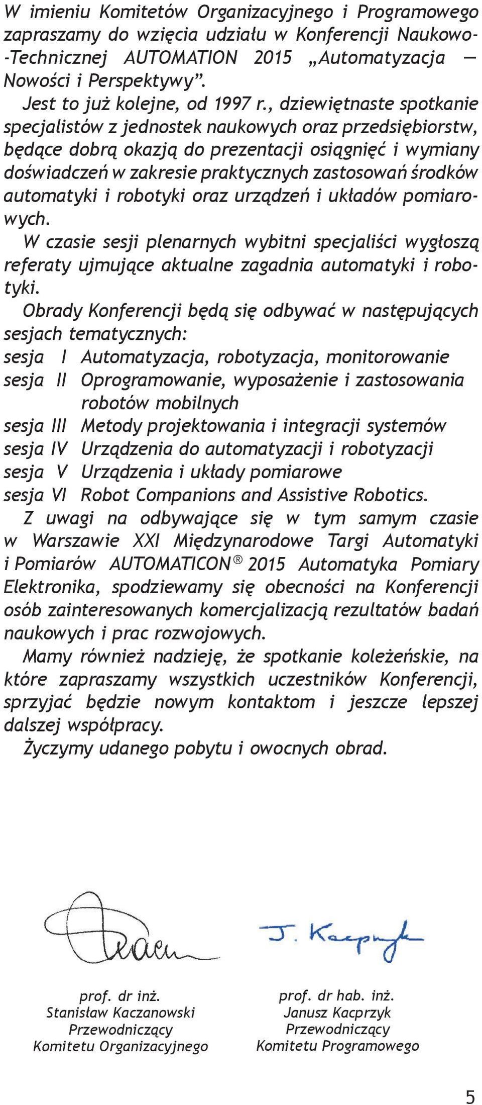 , dziewiętnaste spotkanie specjalistów z jednostek naukowych oraz przedsiębiorstw, będące dobrą okazją do prezentacji osiągnięć i wymiany doświadczeń w zakresie praktycznych zastosowań środków