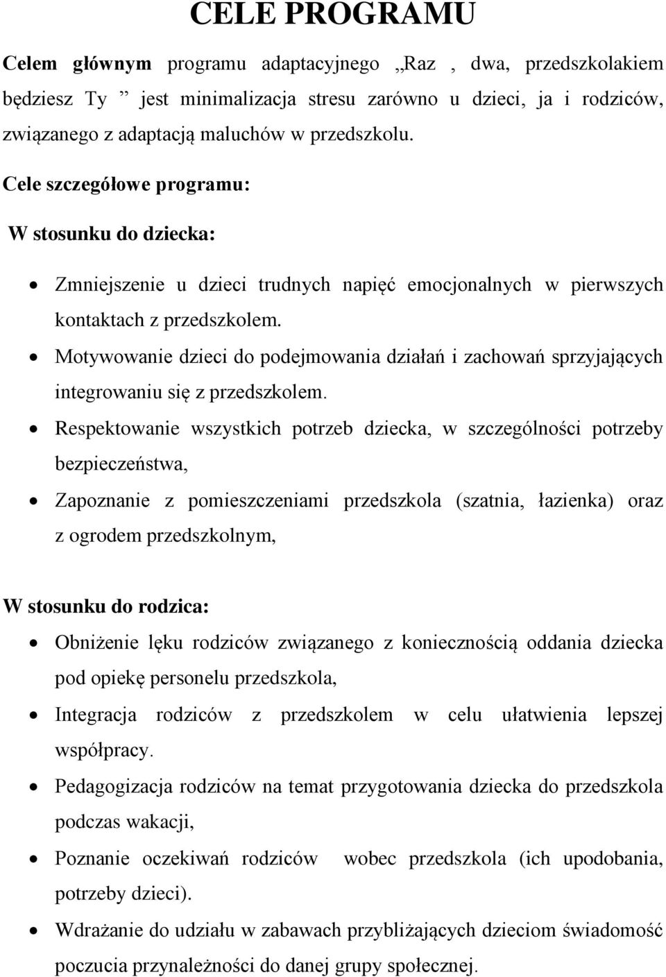 Motywowanie dzieci do podejmowania działań i zachowań sprzyjających integrowaniu się z przedszkolem.