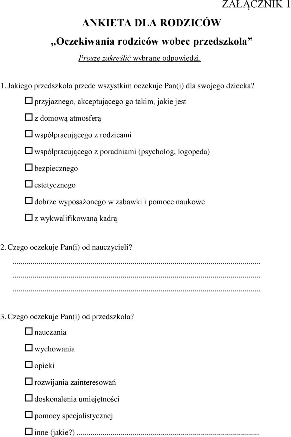 estetycznego dobrze wyposażonego w zabawki i pomoce naukowe z wykwalifikowaną kadrą 2. Czego oczekuje Pan(i) od nauczycieli?......... 3.