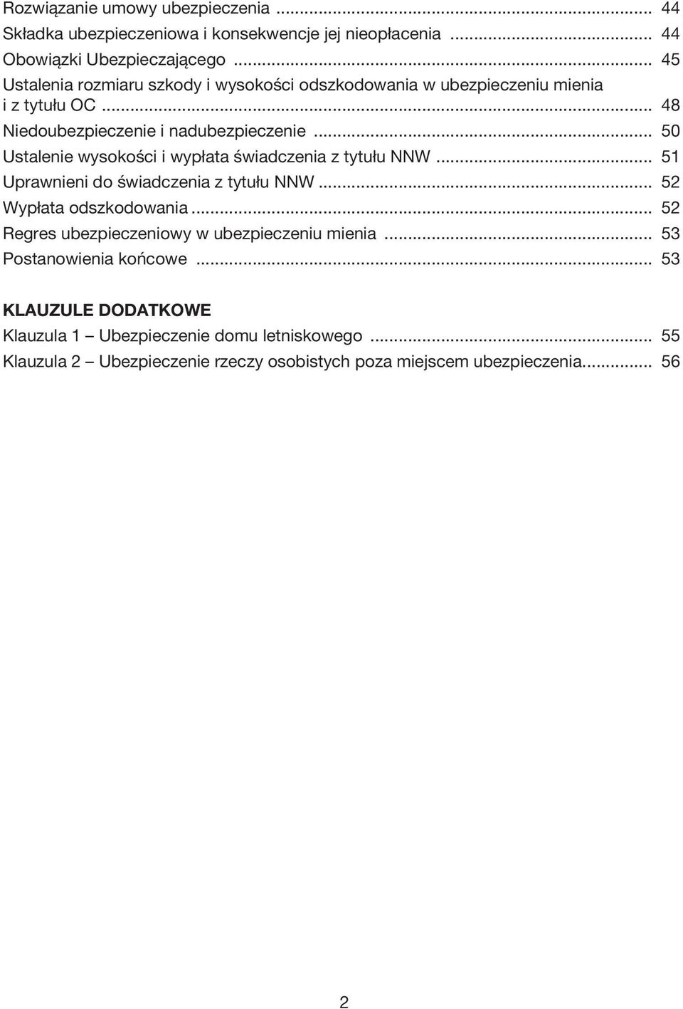 .. 50 Ustalenie wysokości i wypłata świadczenia z tytułu NNW... 51 Uprawnieni do świadczenia z tytułu NNW... 52 Wypłata odszkodowania.