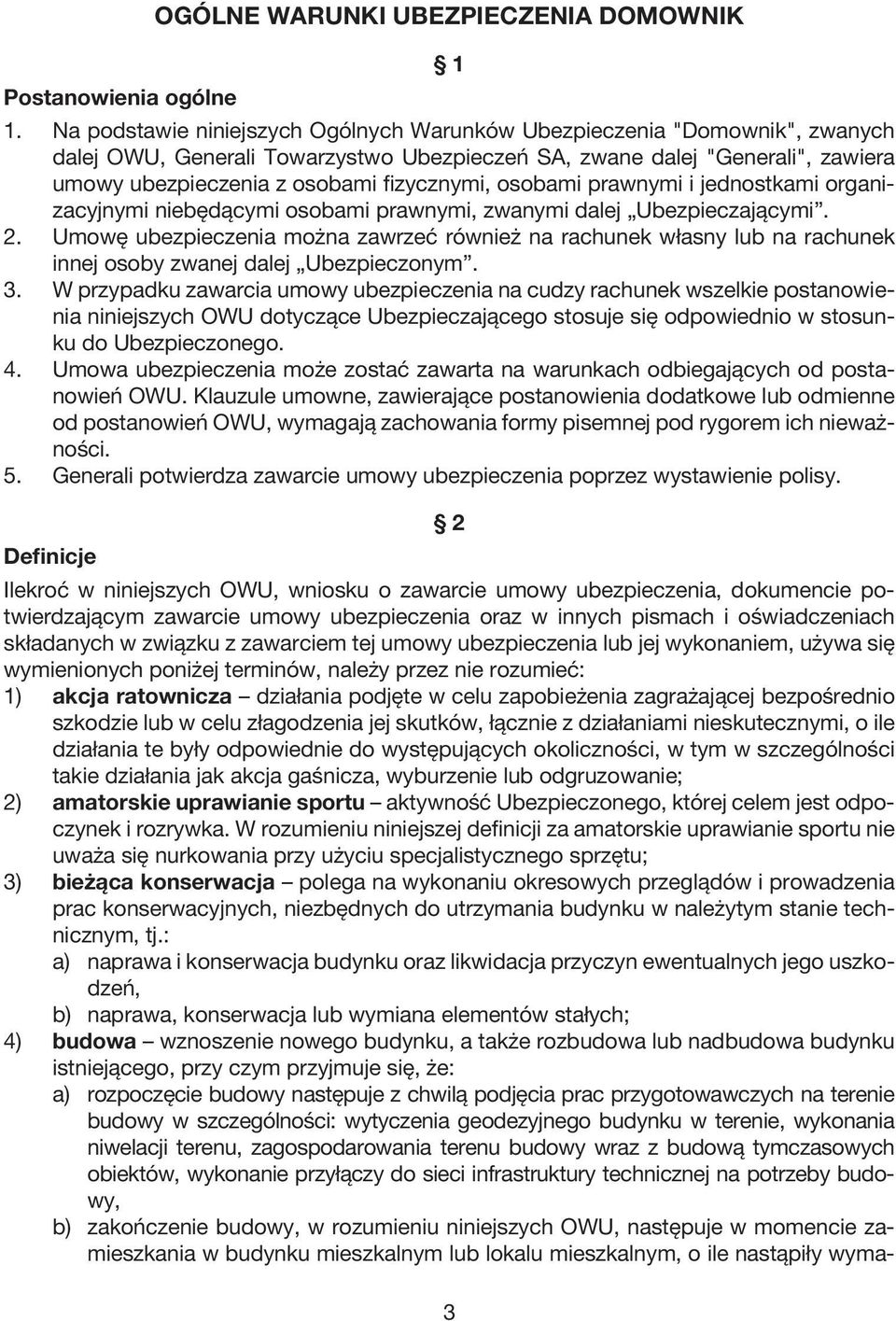 osobami prawnymi i jednostkami organizacyjnymi niebędącymi osobami prawnymi, zwanymi dalej Ubezpieczającymi. 2.