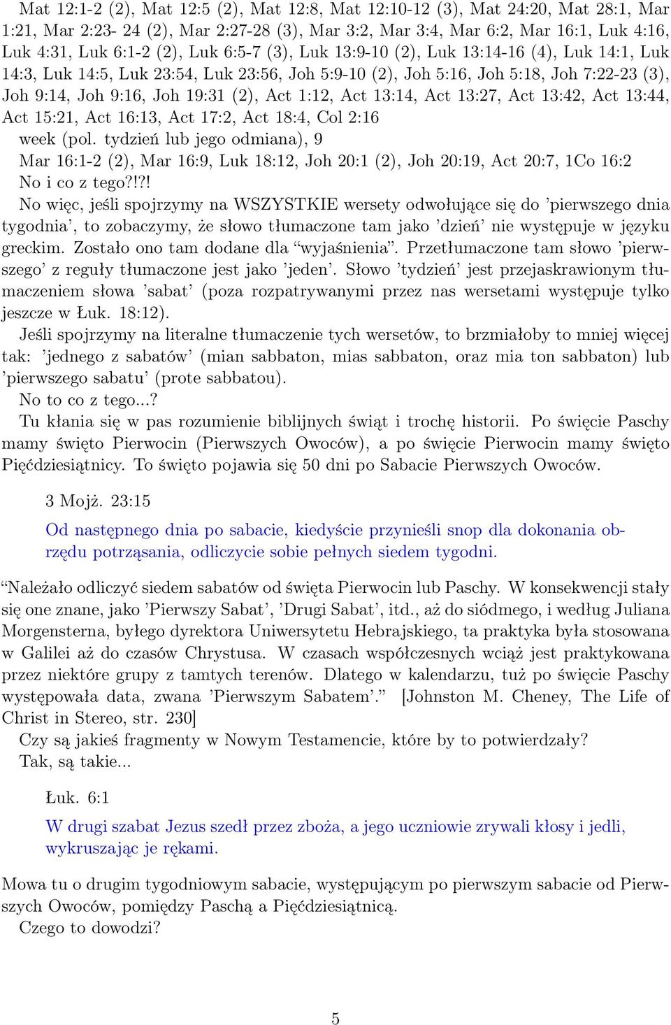 13:14, Act 13:27, Act 13:42, Act 13:44, Act 15:21, Act 16:13, Act 17:2, Act 18:4, Col 2:16 week (pol.