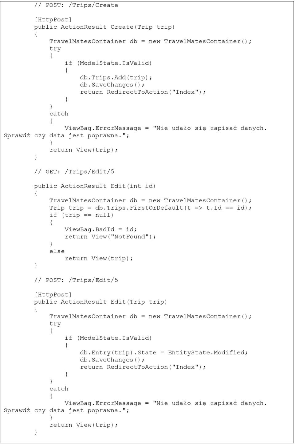 "; // GET: /Trips/Edit/5 public ActionResult Edit(int id) Trip trip = db.trips.firstordefault(t => t.id == id); if (trip == null) ViewBag.