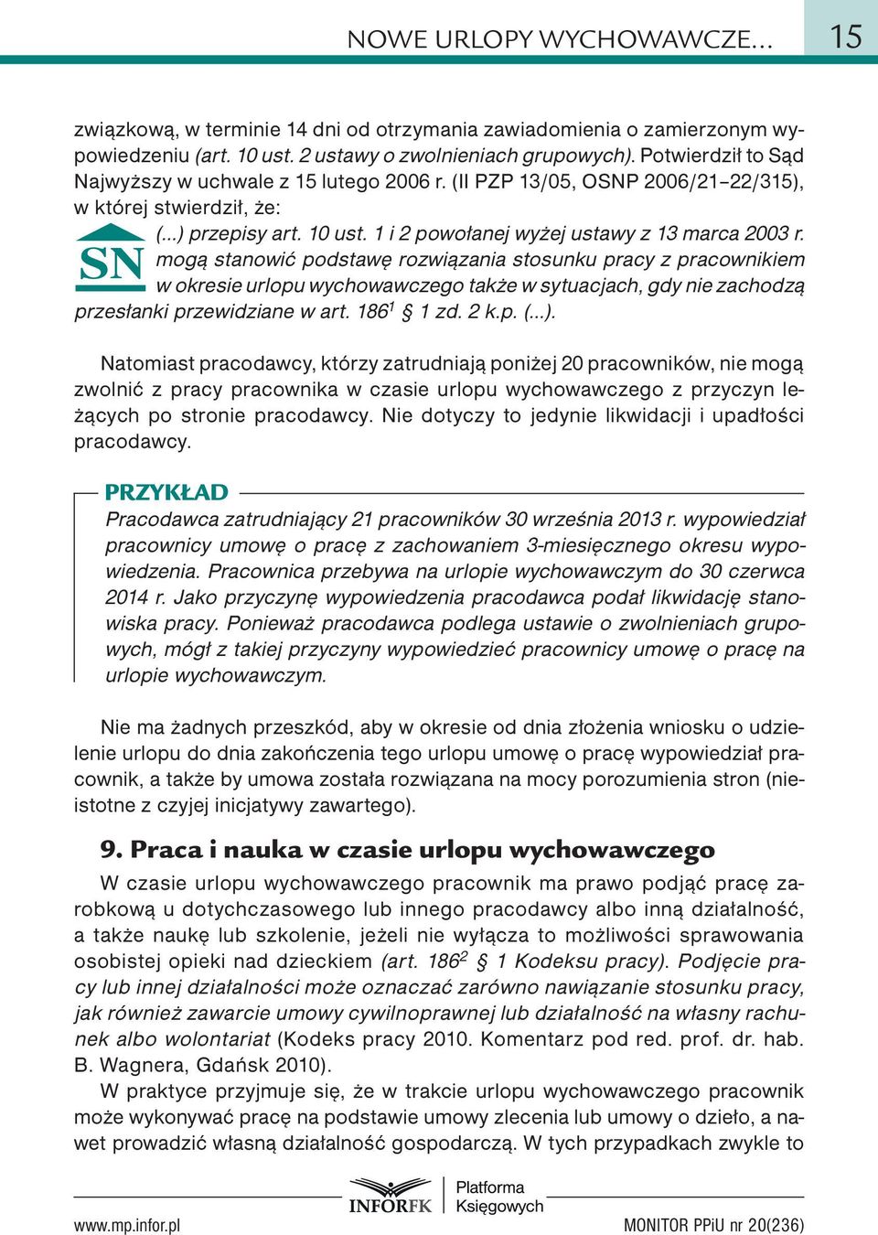 mogą stanowić podstawę rozwiązania stosunku pracy z pracownikiem w okresie urlopu wychowawczego także w sytuacjach, gdy nie zachodzą przesłanki przewidziane w art. 186 1 1 zd. 2 k.p. ( ).