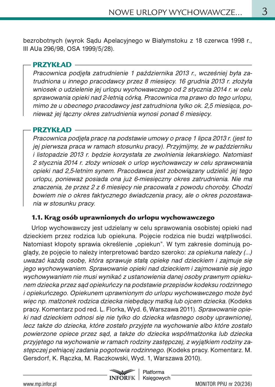 w celu sprawowania opieki nad 2-letnią córką. Pracownica ma prawo do tego urlopu, mimo że u obecnego pracodawcy jest zatrudniona tylko ok.