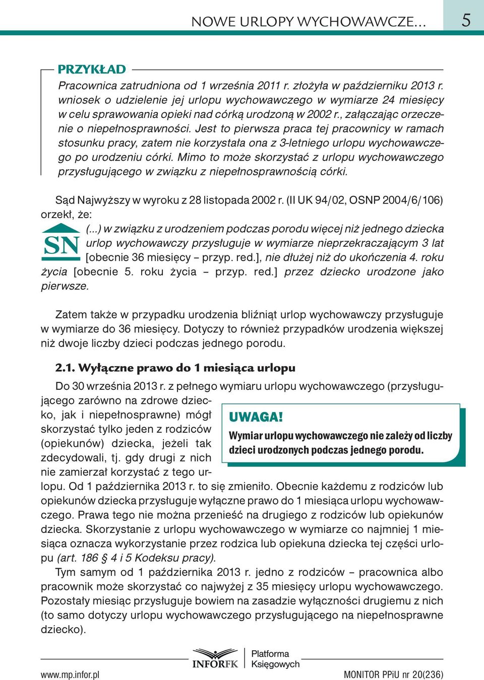 Jest to pierwsza praca tej pracownicy w ramach stosunku pracy, zatem nie korzystała ona z 3-letniego urlopu wychowawczego po urodzeniu córki.