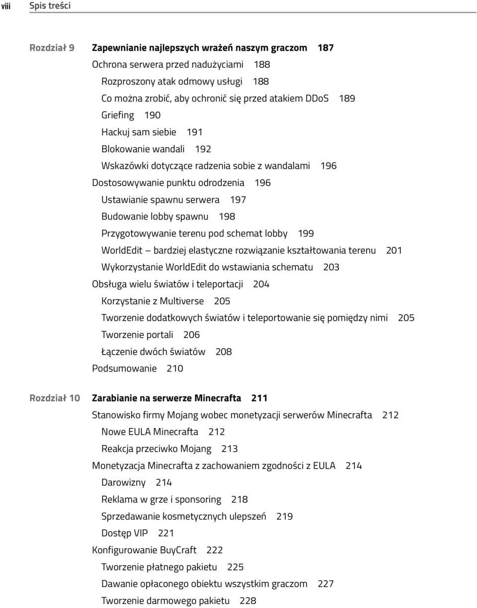 lobby spawnu 198 Przygotowywanie terenu pod schemat lobby 199 WorldEdit bardziej elastyczne rozwiązanie kształtowania terenu 201 Wykorzystanie WorldEdit do wstawiania schematu 203 Obsługa wielu