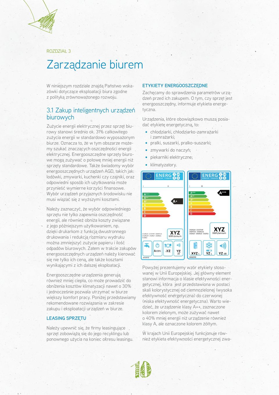 Energooszczędne sprzęty biurowe mogą zużywać o połowę mniej energii niż sprzęty standardowe.