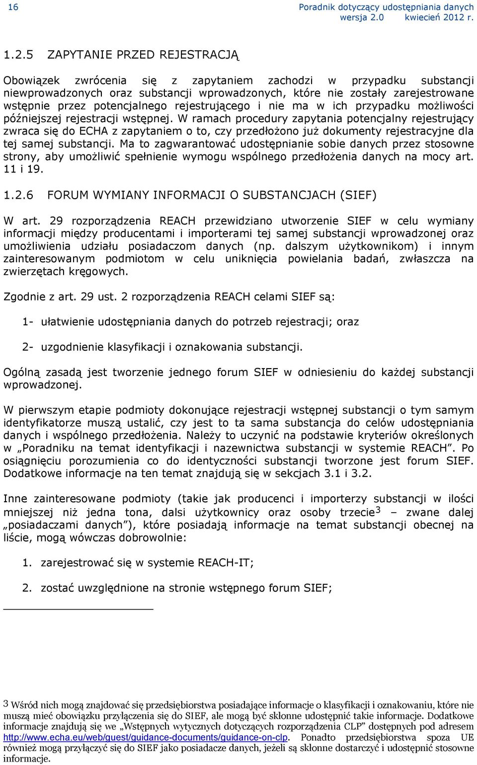 potencjalnego rejestrującego i nie ma w ich przypadku możliwości późniejszej rejestracji wstępnej.