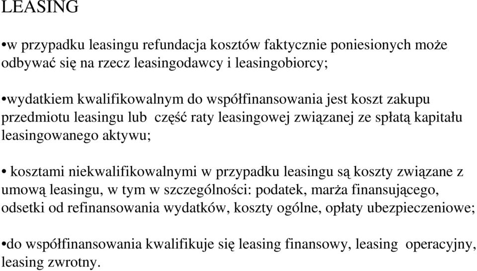 aktywu; kosztami niekwalifikowalnymi w przypadku leasingu są koszty związane z umową leasingu, w tym w szczególności: podatek, marŝa finansującego,