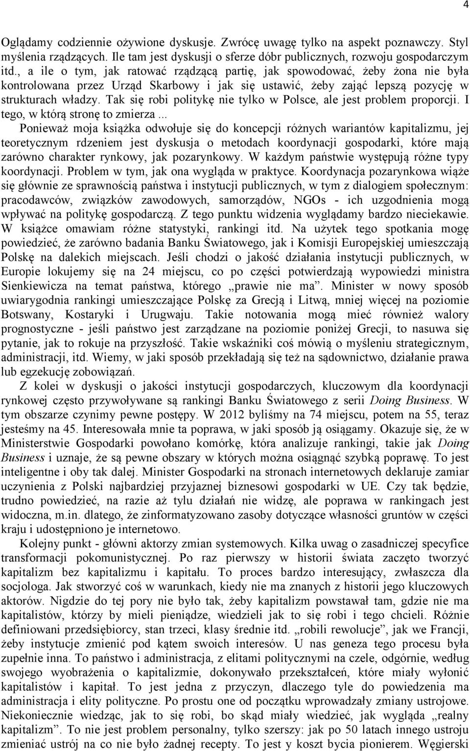 Tak się robi politykę nie tylko w Polsce, ale jest problem proporcji. I tego, w którą stronę to zmierza.