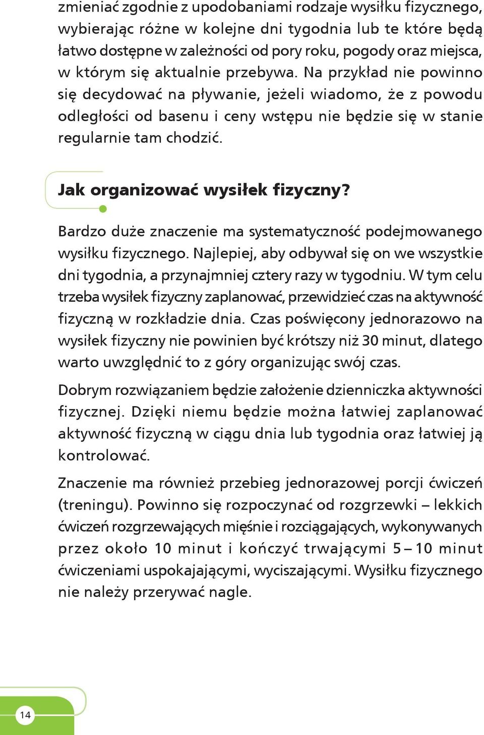 Jak organizować wysiłek fizyczny? Bardzo duże znaczenie ma systematyczność podejmowanego wysiłku fizycznego.