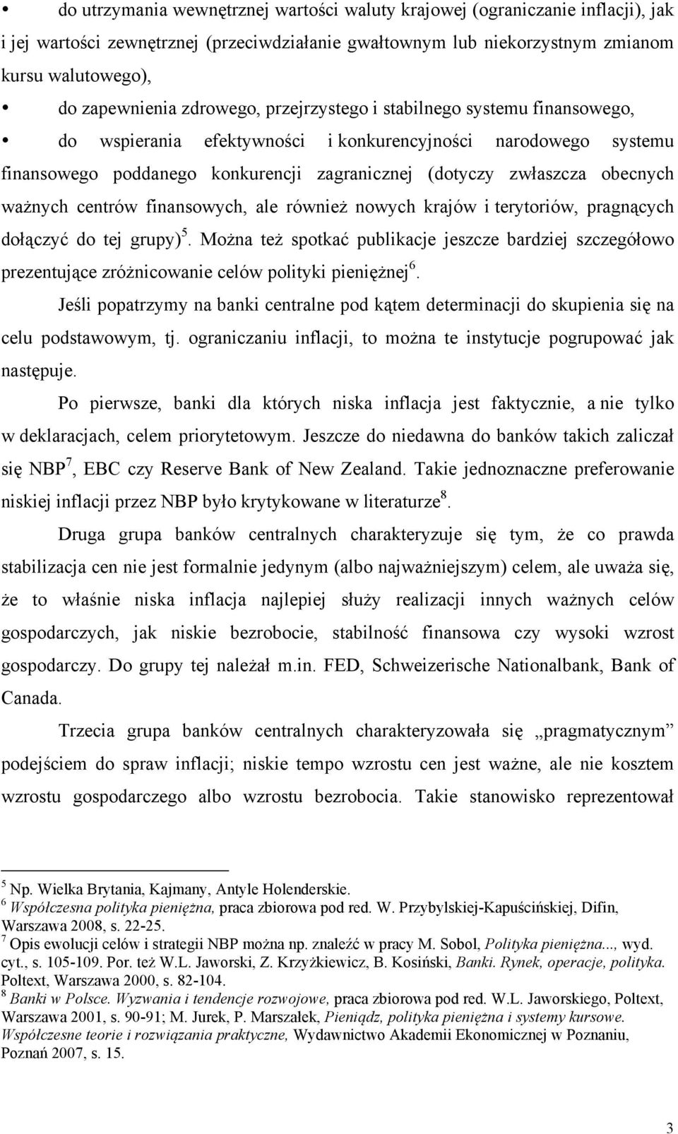 ważnych centrów finansowych, ale również nowych krajów i terytoriów, pragnących dołączyć do tej grupy) 5.