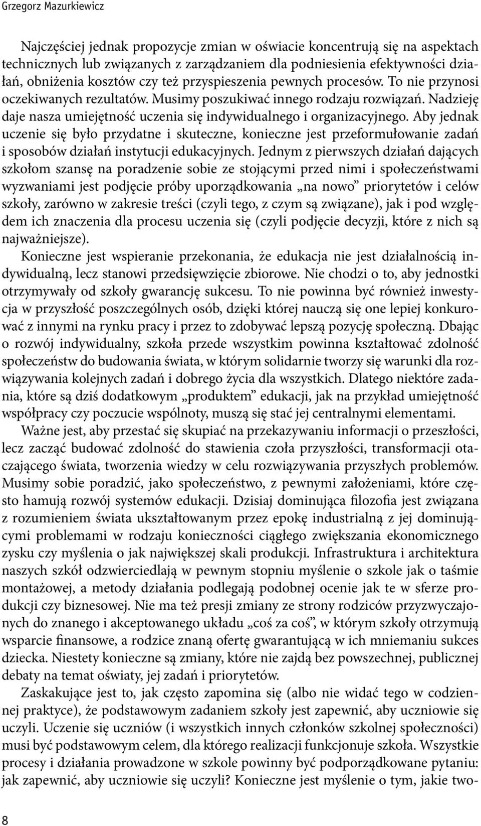 Nadzieję daje nasza umiejętność uczenia się indywidualnego i organizacyjnego.