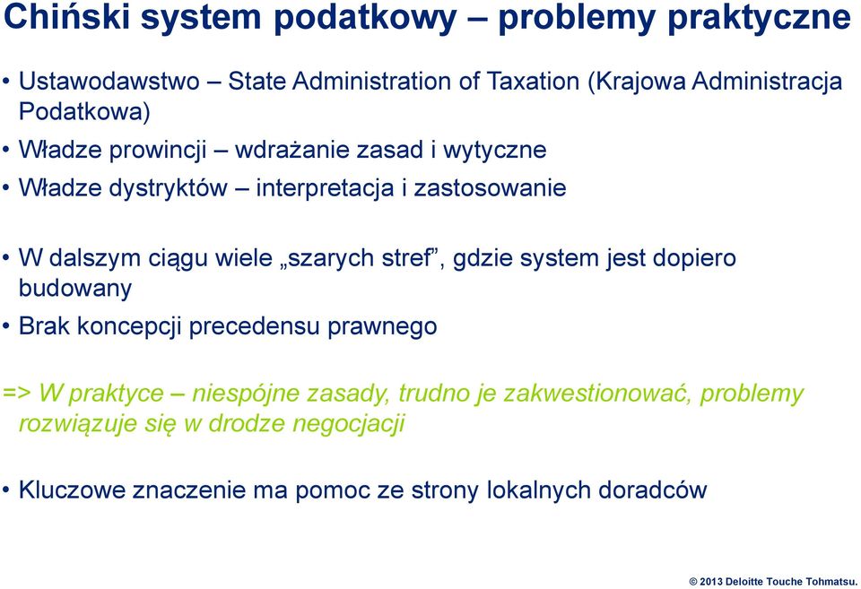 gdzie system jest dopiero budowany Brak koncepcji precedensu prawnego => W praktyce niespójne zasady, trudno je zakwestionować,